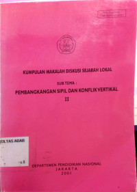 Kumpulan makalah diskusi sejarah lokal : pembangkangan sipil dan konflik vertikal II