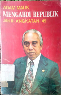 Mengabdi republik jilid II : angkatan 45