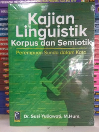 Kajian linguistik korpus dan semiotik : perempuan sunda dalam kata