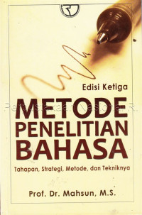 Metode penelitian bahasa : tahapan, strategi, metode, dan tekniknya edisi ketiga