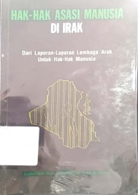 Hak-hak asasi manusia di Irak : dari laporan-laporan lembaga Arab untuk hak-hak manusia