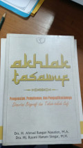 Akhlak tasawuf : pengenalan,pemahaman,dan pengaplikasiannya disertai biografi dan tokoh-tokoh sufi