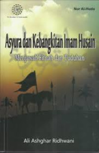 Asyura dan kebangkitan iman husain : menjawab fitnah dan tuduhan