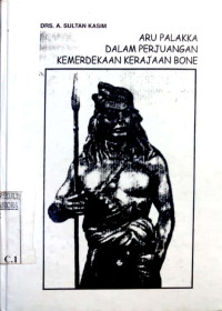 Aru Palakka dalam perjuangan kemerdekaan kerjaan bone tahun 2002