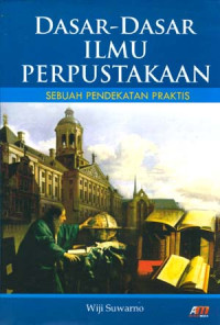 Dasar-dasar ilmu perpustakaan : sebuah pendekatan praktis tahun 2020